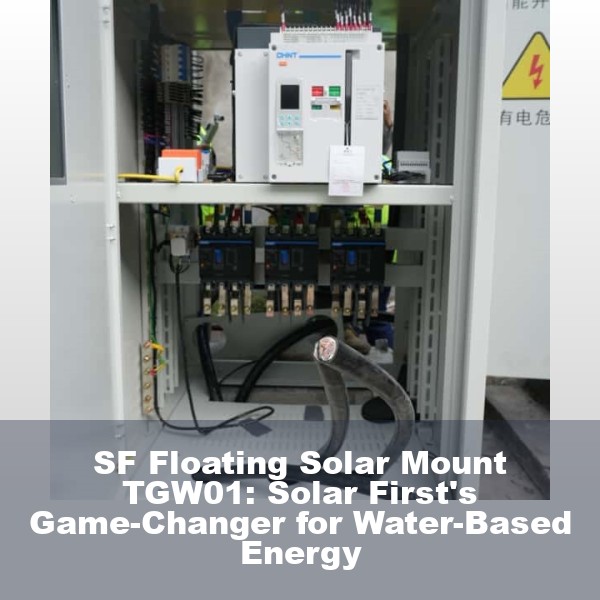 SF Floating Solar Mount TGW01: Solar First's Game-Changer for Water-Based Energy
